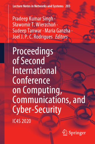 Proceedings of Second International Conference on Computing, Communications, and Cyber-Security: IC4S 2020 (Lecture Notes in Networks and Systems, 203)
