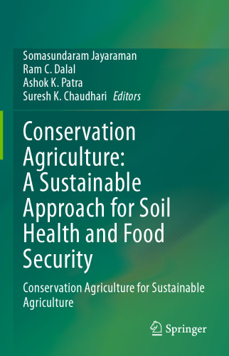 Conservation Agriculture: A Sustainable Approach for Soil Health and Food Security: Conservation Agriculture for Sustainable Agriculture