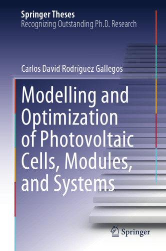 Modelling and Optimization of Photovoltaic Cells, Modules, and Systems (Springer Theses)