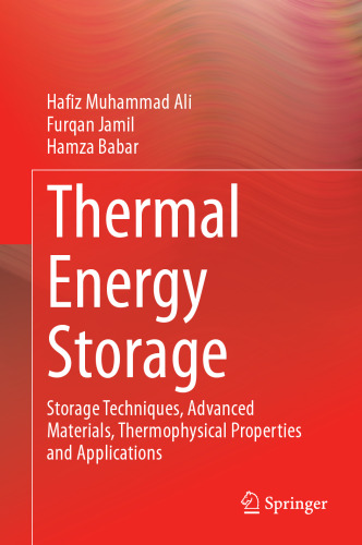 Thermal Energy Storage: Storage Techniques, Advanced Materials, Thermophysical Properties and Applications