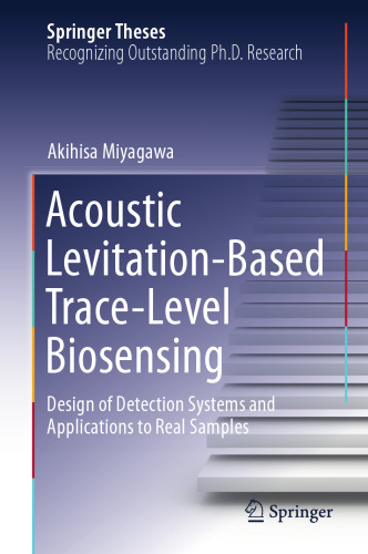 Acoustic Levitation-Based Trace-Level Biosensing: Design of Detection Systems and Applications to Real Samples (Springer Theses)