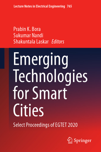 Emerging Technologies for Smart Cities: Select Proceedings of EGTET 2020 (Lecture Notes in Electrical Engineering, 765)