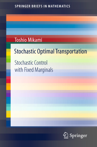 Stochastic Optimal Transportation: Stochastic Control with Fixed Marginals (SpringerBriefs in Mathematics)