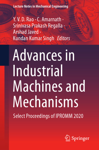 Advances in Industrial Machines and Mechanisms: Select Proceedings of IPROMM 2020 (Lecture Notes in Mechanical Engineering)