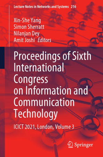 Proceedings of Sixth International Congress on Information and Communication Technology: ICICT 2021, London, Volume 3 (Lecture Notes in Networks and Systems, 216)