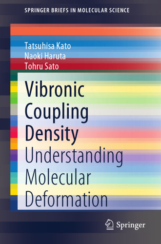 Vibronic Coupling Density: Understanding Molecular Deformation (SpringerBriefs in Molecular Science)