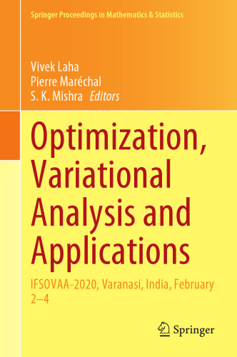 Optimization, Variational Analysis and Applications: IFSOVAA-2020, Varanasi, India, February 2–4 (Springer Proceedings in Mathematics & Statistics, 355)