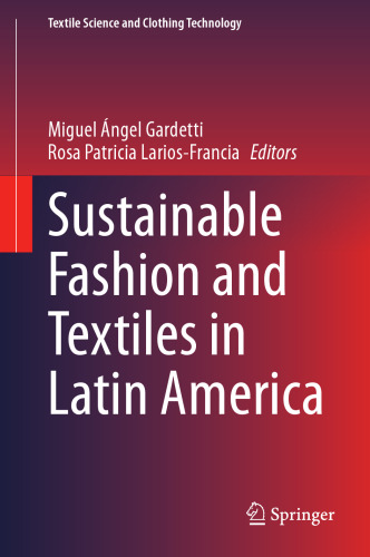 Sustainable Fashion and Textiles in Latin America (Textile Science and Clothing Technology)