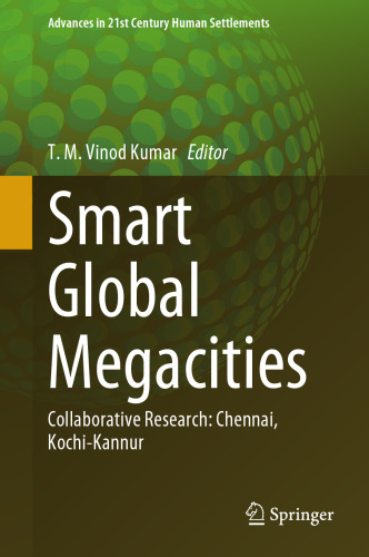 Smart Global Megacities: Collaborative Research: Chennai, Kochi-Kannur (Advances in 21st Century Human Settlements)