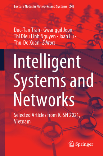 Intelligent Systems and Networks: Selected Articles from ICISN 2021, Vietnam (Lecture Notes in Networks and Systems, 243)