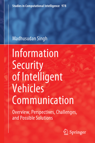 Information Security of Intelligent Vehicles Communication: Overview, Perspectives, Challenges, and Possible Solutions (Studies in Computational Intelligence, 978)