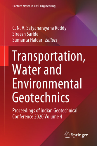 Transportation, Water and Environmental Geotechnics: Proceedings of Indian Geotechnical Conference 2020 Volume 4 (Lecture Notes in Civil Engineering, 159)