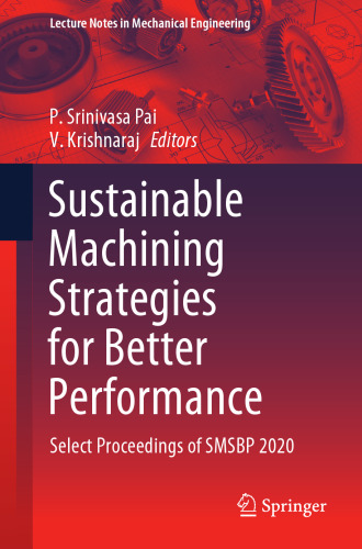 Sustainable Machining Strategies for Better Performance: Select Proceedings of SMSBP 2020 (Lecture Notes in Mechanical Engineering)
