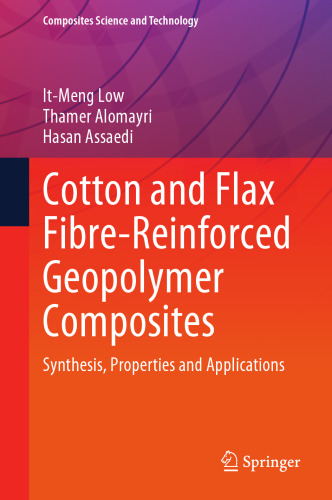 Cotton and Flax Fibre-Reinforced Geopolymer Composites: Synthesis, Properties and Applications (Composites Science and Technology)
