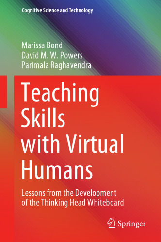 Teaching Skills with Virtual Humans: Lessons from the Development of the Thinking Head Whiteboard (Cognitive Science and Technology)