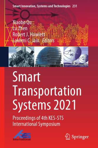 Smart Transportation Systems 2021: Proceedings of 4th KES-STS International Symposium (Smart Innovation, Systems and Technologies, 231)