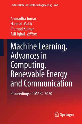 Machine Learning, Advances in Computing, Renewable Energy and Communication: Proceedings of MARC 2020 (Lecture Notes in Electrical Engineering, 768)