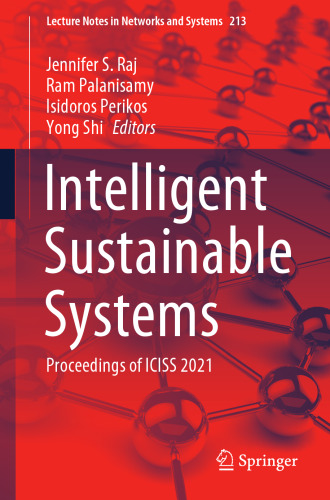 Intelligent Sustainable Systems: Proceedings of ICISS 2021 (Lecture Notes in Networks and Systems, 213)
