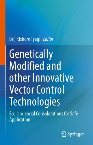 Genetically Modified and other Innovative Vector Control Technologies: Eco-bio-social Considerations for Safe Application