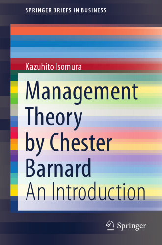 Management Theory by Chester Barnard: An Introduction (SpringerBriefs in Business)