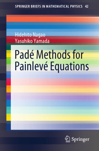 Padé Methods for Painlevé Equations (SpringerBriefs in Mathematical Physics)