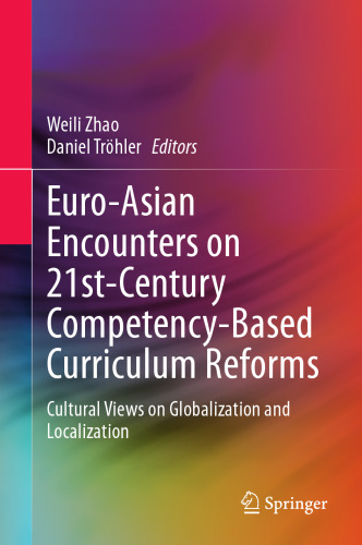 Euro-Asian Encounters on 21st-Century Competency-Based Curriculum Reforms: Cultural Views on Globalization and Localization