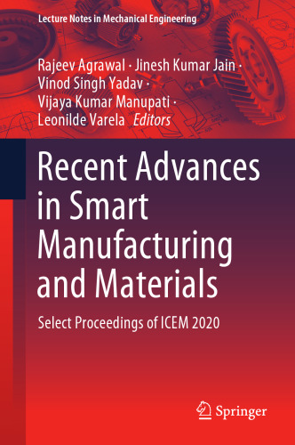 Recent Advances in Smart Manufacturing and Materials: Select Proceedings of ICEM 2020 (Lecture Notes in Mechanical Engineering)