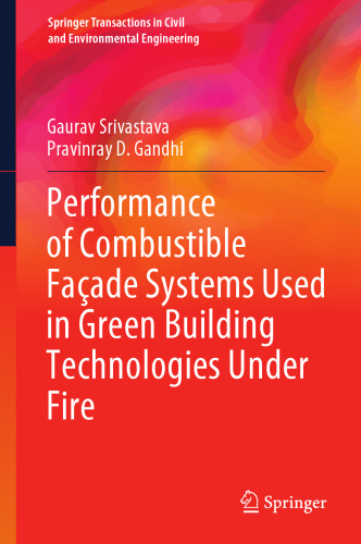 Performance of Combustible Façade Systems Used in Green Building Technologies Under Fire (Springer Transactions in Civil and Environmental Engineering)