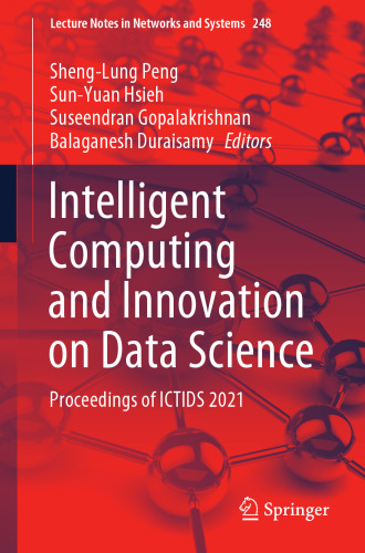 Intelligent Computing and Innovation on Data Science: Proceedings of ICTIDS 2021 (Lecture Notes in Networks and Systems, 248)