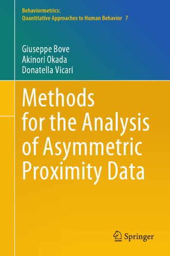 Methods for the Analysis of Asymmetric Proximity Data (Behaviormetrics: Quantitative Approaches to Human Behavior, 7)