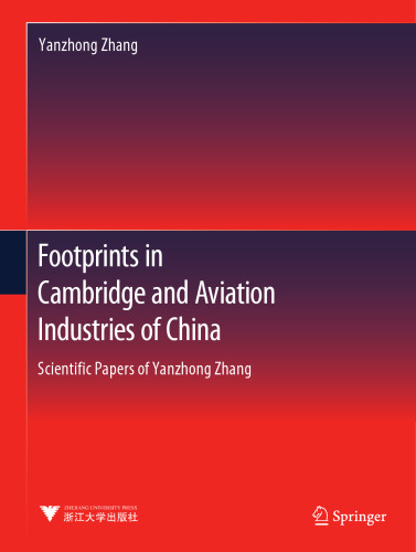Footprints in Cambridge and Aviation Industries of China: Scientific Papers of Yanzhong Zhang (Advanced Topics in Science and Technology in China, 65)