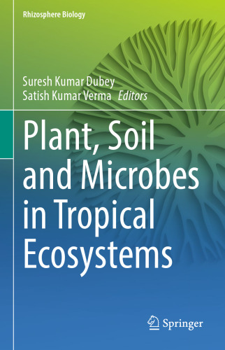 Plant, Soil and Microbes in Tropical Ecosystems (Rhizosphere Biology)