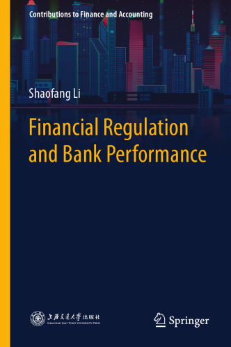 Financial Regulation and Bank Performance (Contributions to Finance and Accounting)