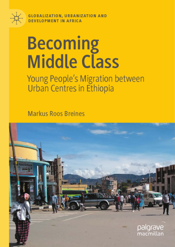Becoming Middle Class: Young People’s Migration between Urban Centres in Ethiopia