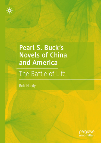 Pearl S. Buck’s Novels of China and America: The Battle of Life