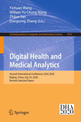 Digital Health and Medical Analytics: Second International Conference, DHA 2020, Beijing, China, July 25, 2020, Revised Selected Papers (Communications in Computer and Information Science)