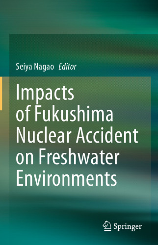 Impacts of Fukushima Nuclear Accident on Freshwater Environments