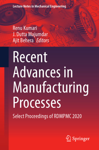 Recent Advances in Manufacturing Processes: Select Proceedings of RDMPMC 2020 (Lecture Notes in Mechanical Engineering)