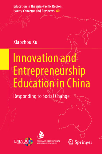 Innovation and Entrepreneurship Education in China: Responding to Social Change (Education in the Asia-Pacific Region: Issues, Concerns and Prospects, 60)