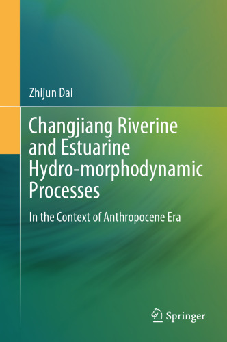 Changjiang Riverine and Estuarine Hydro-morphodynamic Processes: In the Context of Anthropocene Era
