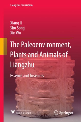 The Paleoenvironment, Plants and Animals of Liangzhu: Essence and Treasures (Liangzhu Civilization)