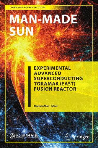 Man-Made Sun: Experimental Advanced Superconducting Tokamak (EAST) Fusion Reactor (China’s Big Science Facilities)