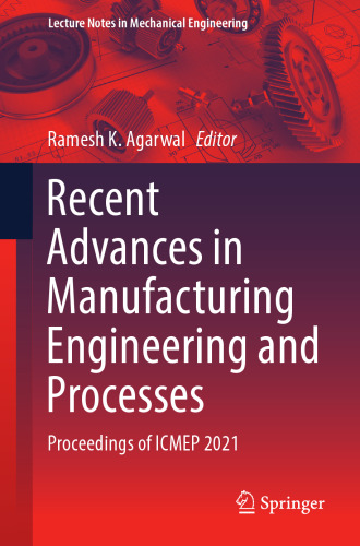 Recent Advances in Manufacturing Engineering and Processes: Proceedings of ICMEP 2021 (Lecture Notes in Mechanical Engineering)