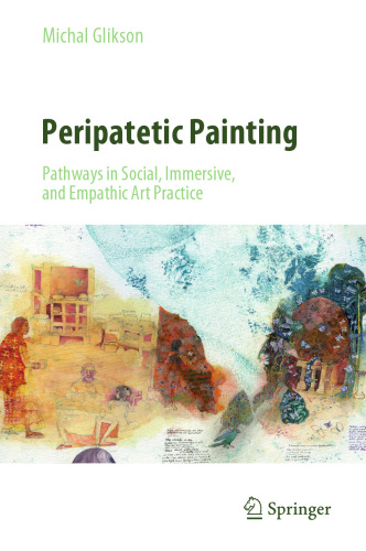 Peripatetic Painting: Pathways in Social, Immersive, and Empathic Art Practice: Travel, Transience and Cross-cultural Experience