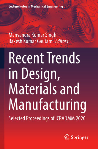 Recent Trends in Design, Materials and Manufacturing: Selected Proceedings of ICRADMM 2020 (Lecture Notes in Mechanical Engineering)