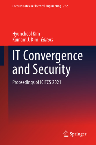IT Convergence and Security: Proceedings of ICITCS 2021 (Lecture Notes in Electrical Engineering, 782)
