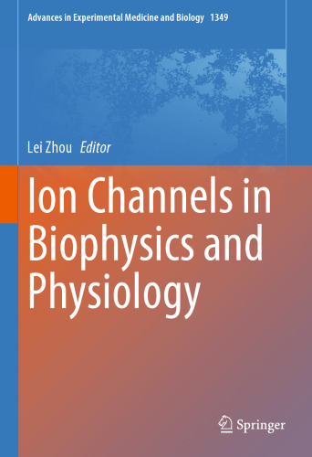 Ion Channels in Biophysics and Physiology (Advances in Experimental Medicine and Biology, 1349)