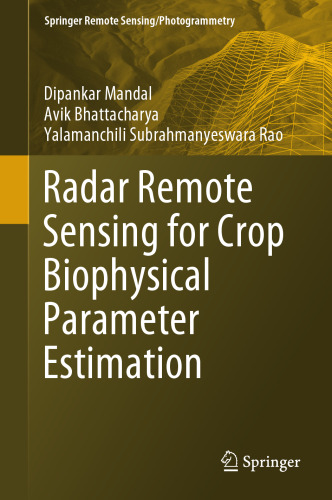 Radar Remote Sensing for Crop Biophysical Parameter Estimation (Springer Remote Sensing/Photogrammetry)