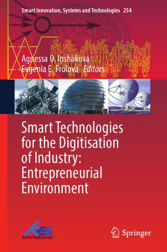 Smart Technologies for the Digitisation of Industry: Entrepreneurial Environment (Smart Innovation, Systems and Technologies, 254)