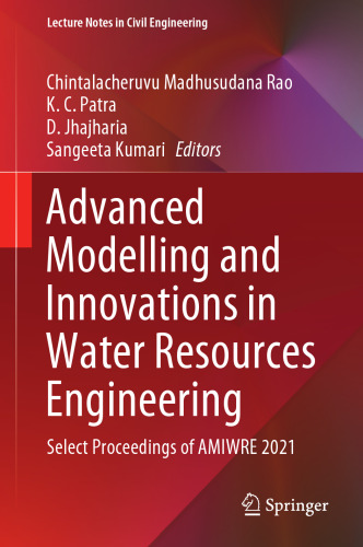 Advanced Modelling and Innovations in Water Resources Engineering: Select Proceedings of AMIWRE 2021 (Lecture Notes in Civil Engineering, 176)